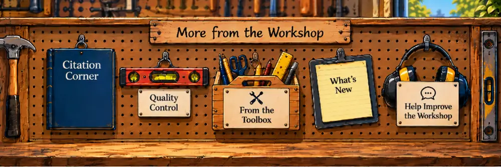 More from the Workshop pegboard with Citation Corner, Quality Control, From the Toolbox, What’s New, and Help Improve the Workshop